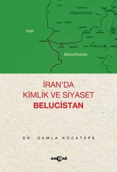 Akçağ Yayınları - İran’da Kimlik ve Siyaset Belucistan