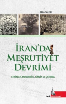 İran’da Meşrutiyet Devrimi;Etnikler, Modernite, Kimlik ve Çatışma - Doğu Kütüphanesi