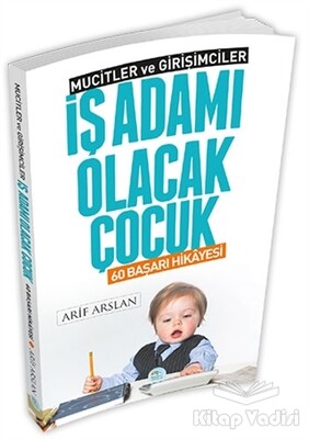 İş Adamı Olacak Çocuk - Maviçatı Yayınları