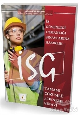 İş Güvenliği Uzmanlığı Sınavlarına Hazırlık İSG Tamamı Çözümlü 5 Deneme Sınavı - Pelikan Yayıncılık