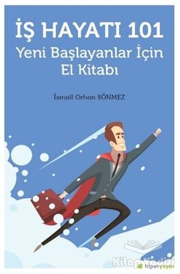 İş Hayatı 101 - Yeni Başlayanlar İçin El Kitabı - 1