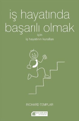 İş Hayatında Başarılı Olmak İçin İş Hayatının Kuralları - Akılçelen Kitaplar