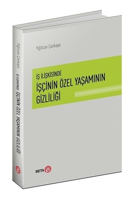 İş İlişkisinde İşçinin Özel Yaşamının Gizliliği - Beta Yayınevi