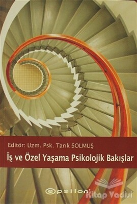 İş ve Özel Yaşama Psikolojik Bakışlar - Epsilon Yayınları