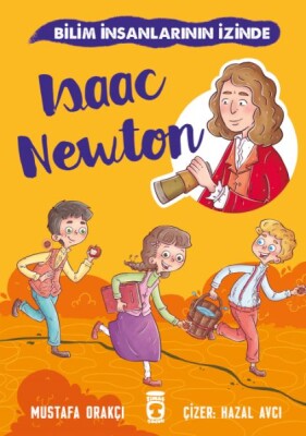 Isaac Newton - Bilim İnsanlarının İzinde - Timaş Çocuk