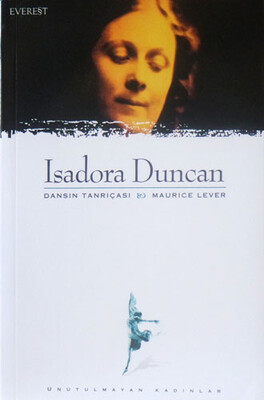 Isadora Duncan Dansın Tanrıçası - Everest Yayınları