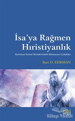 İsa’ya Rağmen Hıristiyanlık - Eskiyeni Yayınları