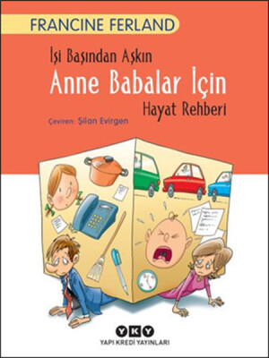 İşi Başından Aşkın Anne Babalar İçin Hayat Rehberi - Yapı Kredi Yayınları