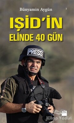 IŞİD'in Elinde 40 Gün - Doğan Kitap