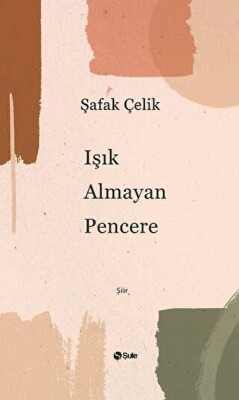 Işık Almayan Pencere - Şule Yayınları