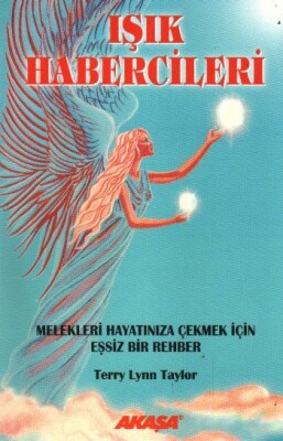 Işık Habercileri - Melekleri Hayatınıza Çekmek İçin Eşsiz Bir Rehber - Akaşa Yayınları