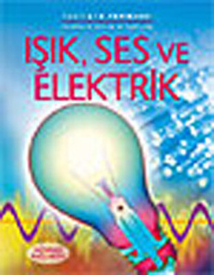 Işık, Ses ve Elektrik - İletişim Yayınları
