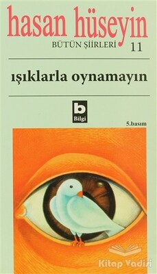 Işıklarla Oynamayın Bütün Şiirleri 11 - Bilgi Yayınevi