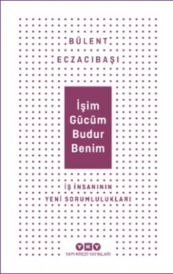 İşim Gücüm Budur Benim - Yapı Kredi Yayınları