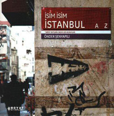 İsim İsim İstanbul Tarihi Yapılar -Caddeler-Sokaklar - Boyut Yayın Grubu