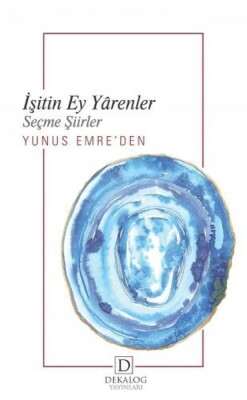 İşitin Ey Yârenler - Yunus Emre’Den Seçme Şiirler - Dekalog Yayınları