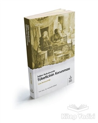 İskam Hukukunda Tüketicinin Korunması - Nizamiye Akademi Yayınları