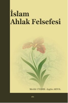 İslam Ahlak Felsefesi - Elis Yayınları