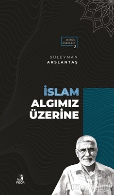 İslam Algımız Üzerine - Fecr Yayınları