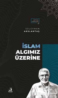 İslam Algımız Üzerine - 1