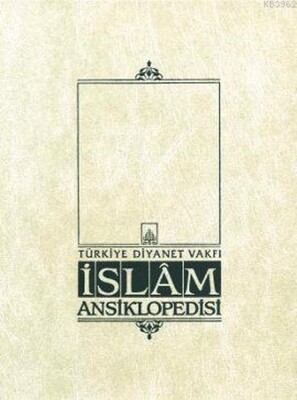 İslam Ansiklopedisi Cilt: 36 - Türkiye Diyanet Vakfı Yayınları