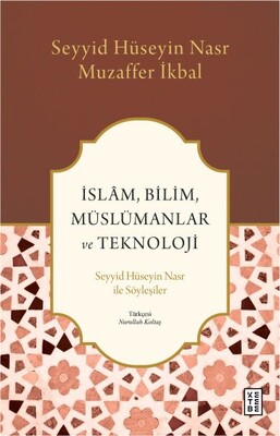İslam, Bilim, Müslümanlar ve Teknoloji - Ketebe Yayınları