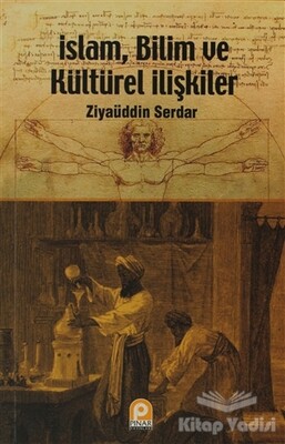 İslam, Bilim ve Kültürel İlişkiler - Pınar Yayınları