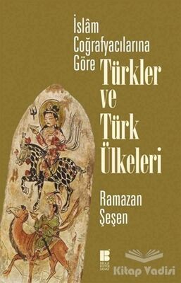 İslam Coğrafyacılarına Göre Türkler ve Türk Ülkeleri - 1