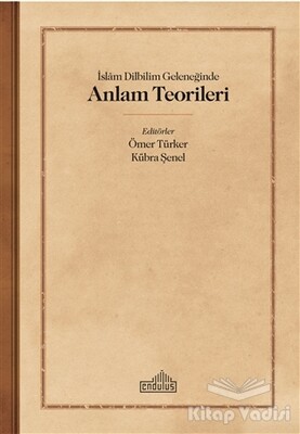 İslam Dilbilim Geleneğinde Anlam Teorileri - Endülüs Yayınları