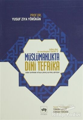 İslam Dini ve Mezhepleri Tarihi 3: Müslümanlıkta Dini Tefrika - 1