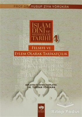 İslam Dini ve Mezhepleri Tarihi 4: Felsefe ve Eylem Olarak Tarikatçılık - Ötüken Neşriyat