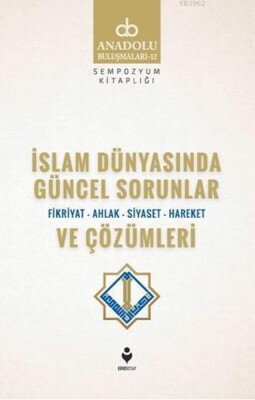 İslam Dünyasında Güncel Sorunlar ve Çözümleri - Tire Kitap