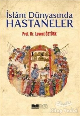 İslam Dünyasında Hastaneler - Siyer Yayınları