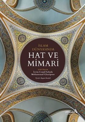 İslam Dünyasında Hat ve Mimari - Albaraka Yayınları