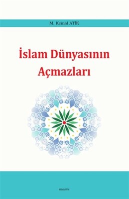 İslam Dünyasının Açmazları - Araştırma Yayınları