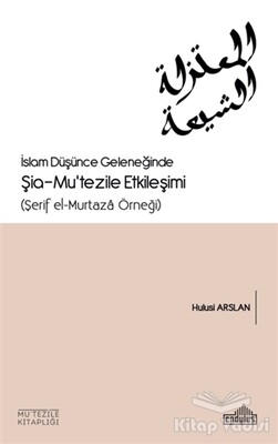 İslam Düşünce Geleneğinde Şia - Mu’tezile Etkileşimi - Endülüs Yayınları