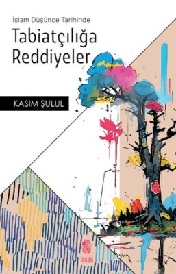 İslam Düşünce Tarihinde Tabiatçılığa Reddiyeler - İnsan Yayınları