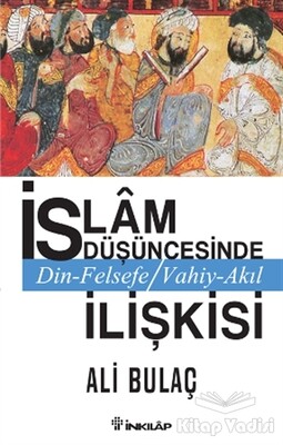 İslam Düşüncesinde Din Felsefe Vahiy Akıl İlişkisi - İnkılap Kitabevi