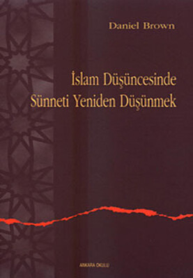 İslam Düşüncesinde Sünneti Yeniden Düşünmek - Ankara Okulu Yayınları