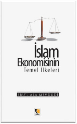İslam Ekonomisinin Temel İlkeleri - Çıra Yayınları