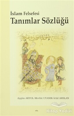 İslam Felsefesi Tanımlar Sözlüğü - Elis Yayınları
