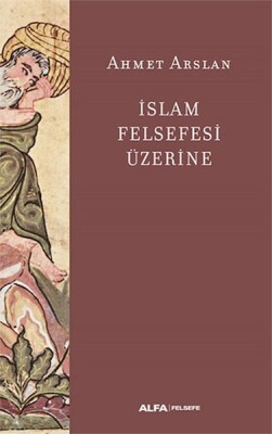 İslam Felsefesi Üzerine - Alfa Yayınları