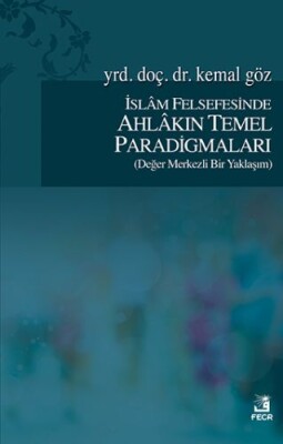 İslam Felsefesinde Ahlakın Temel Paradigmaları - Fecr Yayınları