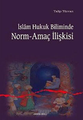 İslam Hukuk Biliminde Norm-Amaç İlişkisi - 1