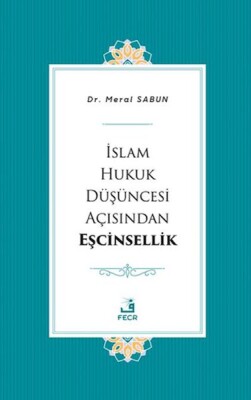 İslam Hukuk Düşüncesi Açısından Eşcinsellik - Fecr Yayınları