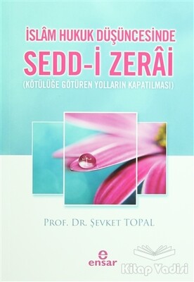 İslam Hukuk Düşüncesinde Sedd-i Zerai - Ensar Neşriyat