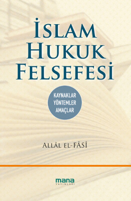 İslam Hukuk Felsefesi - Mana Yayınları