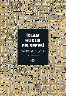 İslam Hukuk Felsefesi Makasıdü’ş-Şeria - Mahya Yayınları