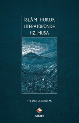 İslam Hukuk Literatüründe Hz.Musa - Rağbet Yayınları