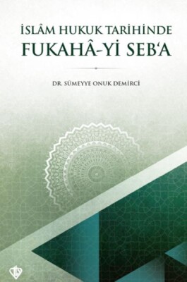 İslam Hukuk Tarihinde Fukahâ-yi Seb’a - Türkiye Diyanet Vakfı Yayınları